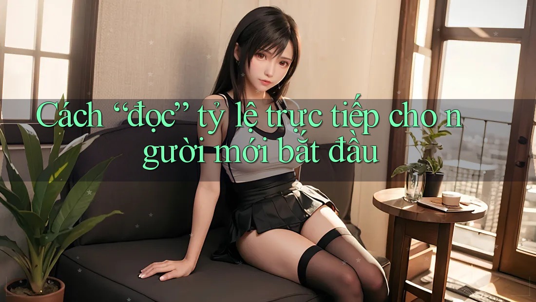 Cách “đọc” tỷ lệ trực tiếp cho người mới bắt đầu Cách “đọc” tỷ lệ trực tiếp cho người mới bắt đầu