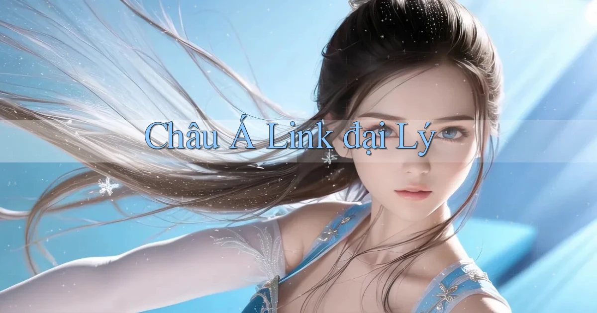 Châu Á Link đại lý
