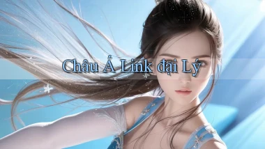 Châu Á Link đại lý