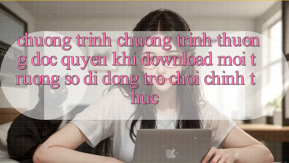 Chương Trình Chương trình thưởng Độc Quyền Khi Download Môi trường số di động Trò chơi Chính Thức Chương Trình Chương trình thưởng Độc Quyền Khi Download Môi trường số di động Trò chơi Chính Thức