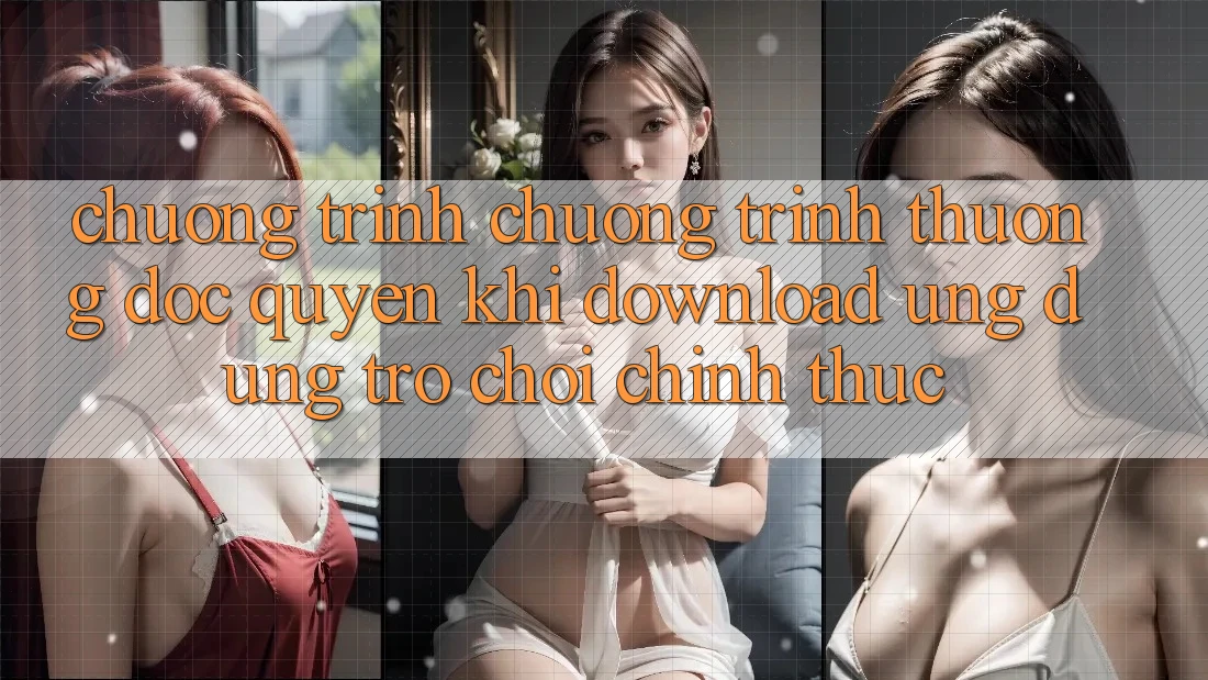 Chương Trình Chương trình thưởng Độc Quyền Khi Download Ứng dụng Trò chơi Chính Thức Chương Trình Chương trình thưởng Độc Quyền Khi Download Ứng dụng Trò chơi Chính Thức