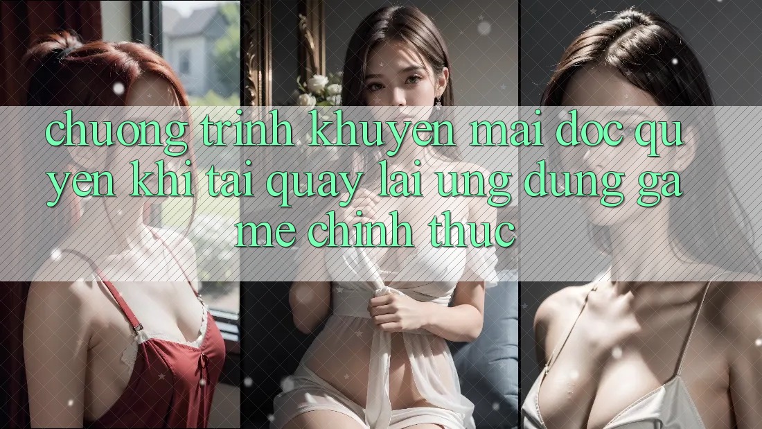 Chương Trình Khuyến Mãi Độc Quyền Khi Tải quay lại Ứng dụng Game Chính Thức Chương Trình Khuyến Mãi Độc Quyền Khi Tải quay lại Ứng dụng Game Chính Thức