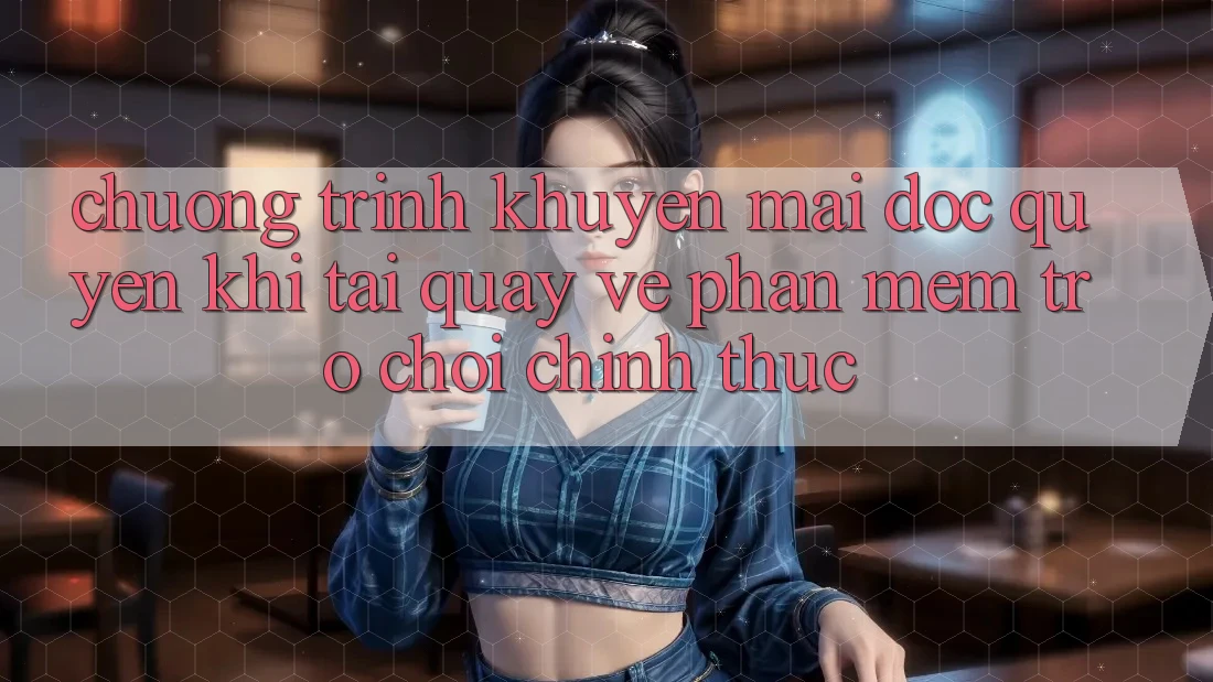 Chương Trình Khuyến Mãi Độc Quyền Khi Tải quay về Phần mềm Trò chơi Chính Thức Chương Trình Khuyến Mãi Độc Quyền Khi Tải quay về Phần mềm Trò chơi Chính Thức