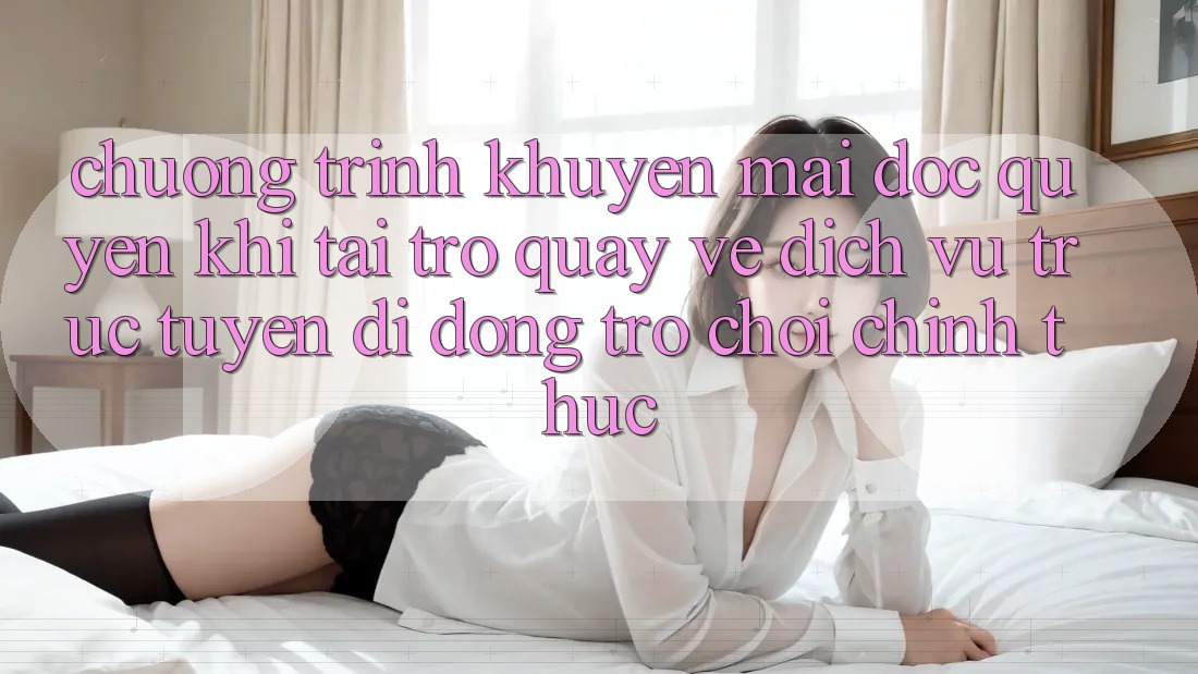 Chương Trình Khuyến Mãi Độc Quyền Khi Tải trở quay về Dịch vụ trực tuyến di động Trò chơi Chính Thức