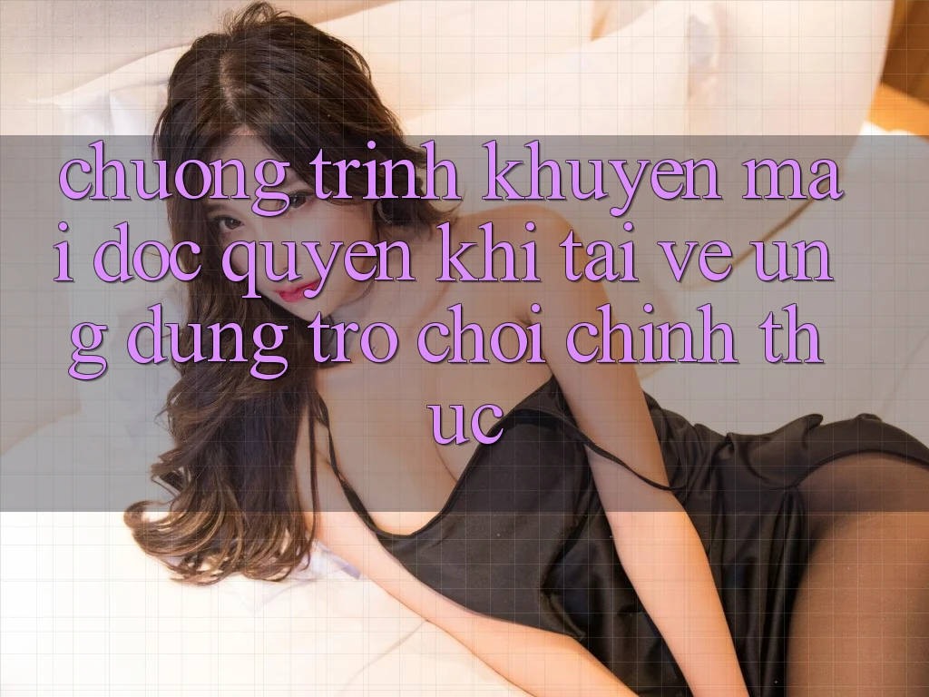 Chương Trình Khuyến Mãi Độc Quyền Khi Tải về Ứng dụng Trò chơi Chính Thức