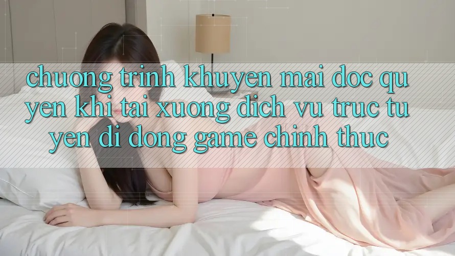 Chương Trình Khuyến Mãi Độc Quyền Khi Tải xuống Dịch vụ trực tuyến di động Game Chính Thức Chương Trình Khuyến Mãi Độc Quyền Khi Tải xuống Dịch vụ trực tuyến di động Game Chính Thức