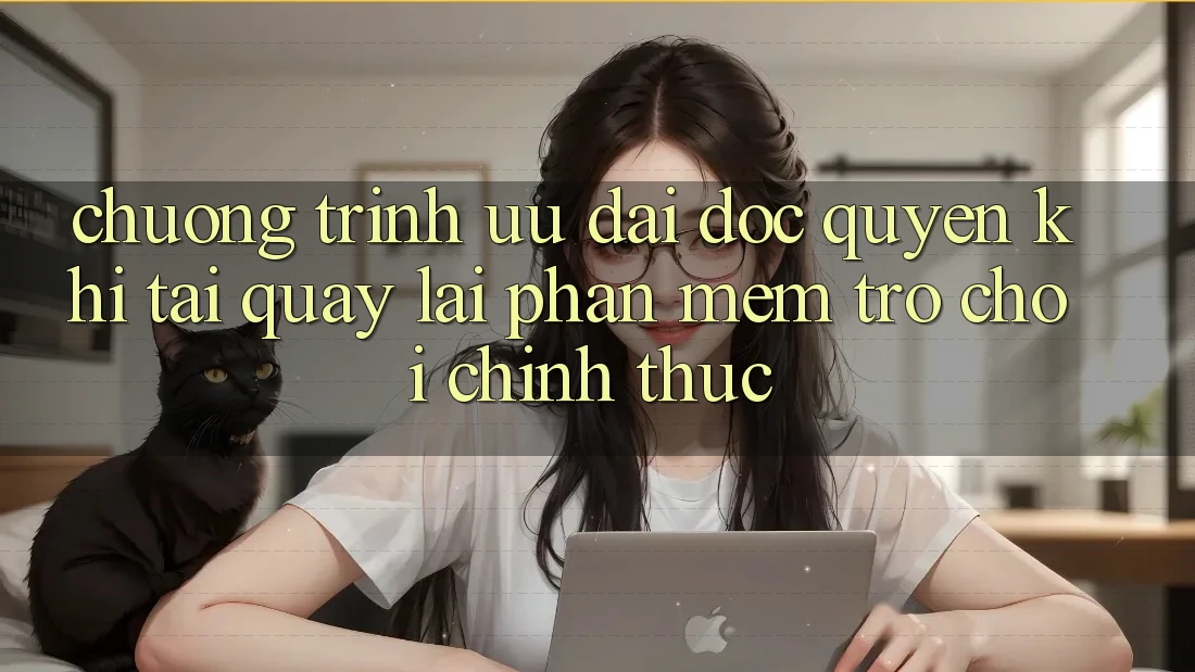 Chương Trình Ưu đãi Độc Quyền Khi Tải quay lại Phần mềm Trò chơi Chính Thức Chương Trình Ưu đãi Độc Quyền Khi Tải quay lại Phần mềm Trò chơi Chính Thức
