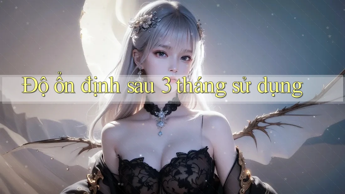 Độ ổn định sau 3 tháng sử dụng