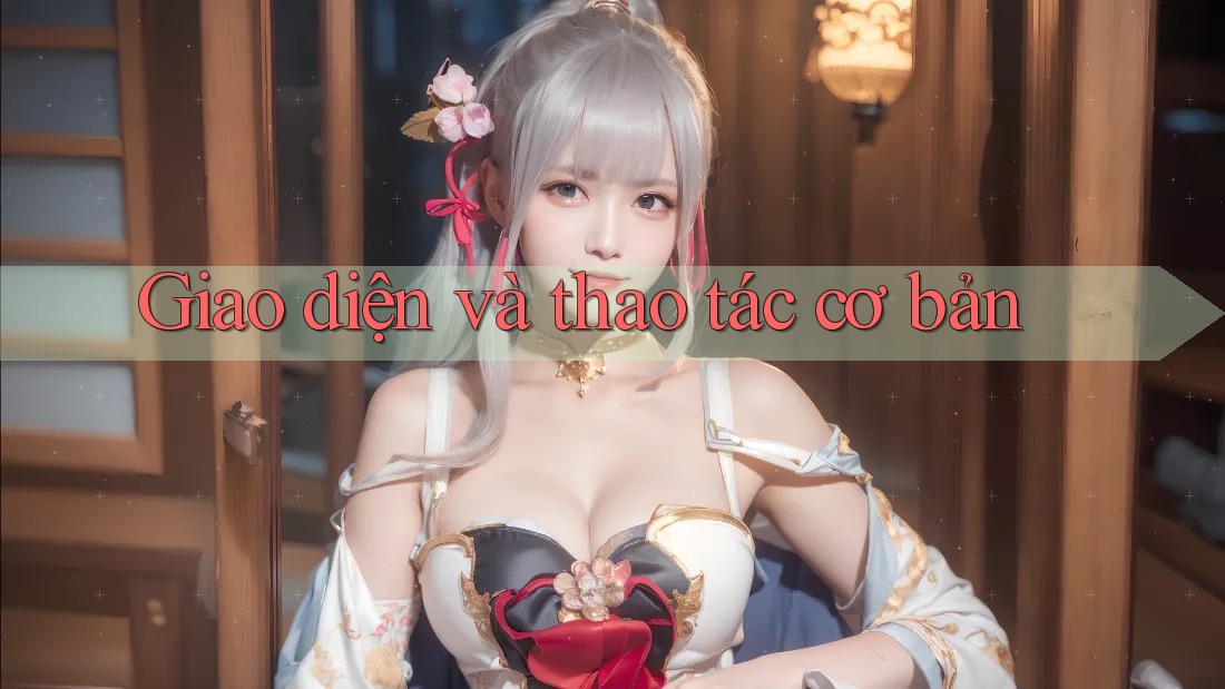 Giao diện và thao tác cơ bản Giao diện và thao tác cơ bản