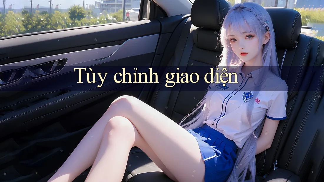 Tùy chỉnh giao diện Tùy chỉnh giao diện