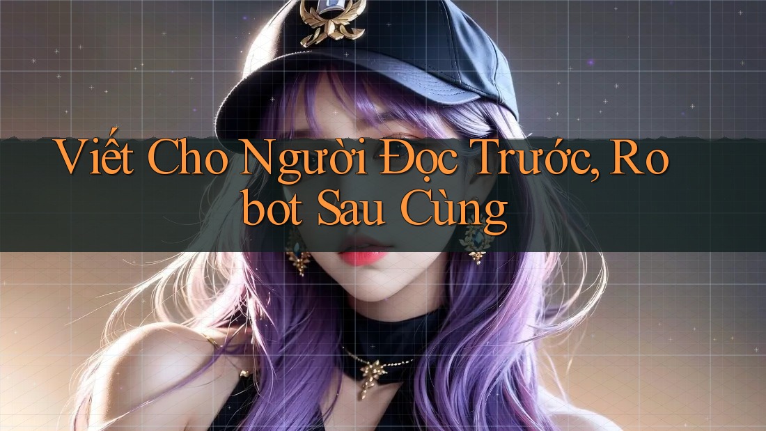 Viết Cho Người Đọc Trước, Robot Sau Cùng Viết Cho Người Đọc Trước, Robot Sau Cùng