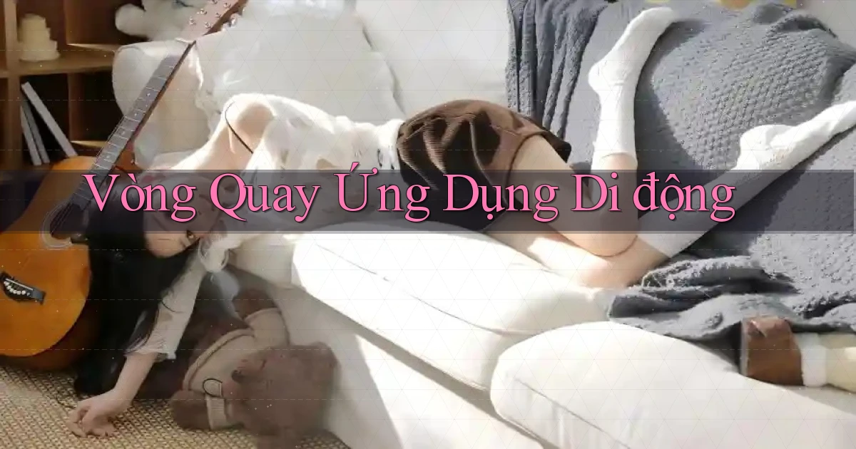 Vòng quay Ứng dụng di động